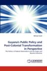 Guyana's Public Policy and Post-Colonial Transformation in Perspective - Book