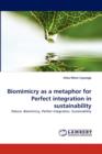 Biomimicry as a Metaphor for Perfect Integration in Sustainability - Book