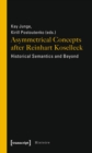 Asymmetrical Concepts after Reinhart Koselleck : Historical Semantics and Beyond - eBook