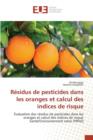 Residus de Pesticides Dans Les Oranges Et Calcul Des Indices de Risque - Book