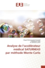 Analyse de L Acc l rateur M dical Saturne43 Par M thode Monte Carlo - Book