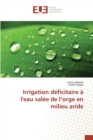 Irrigation Deficitaire A l'Eau Salee de l'Orge En Milieu Aride - Book