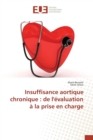 Insuffisance Aortique Chronique : de l'Evaluation A La Prise En Charge - Book