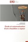 tude Et Automatisation d'Une Chaudi re a Vapeur - Book