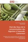 Etat Des Lieux de la Consommation Des L gumes   Yaound , Cameroun - Book
