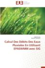 Calcul Des D bits Des Eaux Pluviales En Utilisant Epaswmm Avec Sig - Book