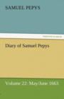 Diary of Samuel Pepys - Volume 22 : May/June 1663 - Book