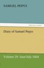 Diary of Samuel Pepys - Volume 29 : June/July 1664 - Book