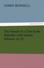 The Journal of a Tour to the Hebrides with Samuel Johnson, LL.D. - Book