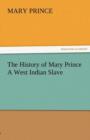 The History of Mary Prince a West Indian Slave - Book