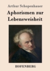 Aphorismen Zur Lebensweisheit - Book