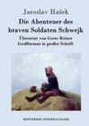 Die Abenteuer des braven Soldaten Schwejk : Grossformat in grosser Schrift - Book