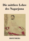 Die Mittlere Lehre Des Nagarjuna - Book