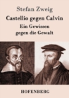 Castellio gegen Calvin : Ein Gewissen gegen die Gewalt - Book