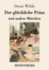 Der Gluckliche Prinz Und Andere Marchen - Book
