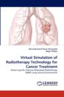 Virtual Simulation of Radiotherapy Technology for Cancer Treatment - Book