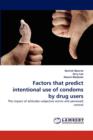 Factors That Predict Intentional Use of Condoms by Drug Users - Book