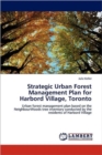 Strategic Urban Forest Management Plan for Harbord Village, Toronto - Book