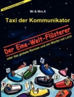 Taxi der Kommunikator : Der Eine-Welt-Flusterer: oder das globale Rennen und ein Wurfel mit Loch - Book