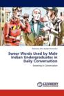 Swear Words Used by Male Indian Undergraduates in Daily Conversation - Book