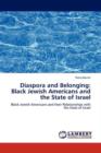 Diaspora and Belonging : Black Jewish Americans and the State of Israel - Book