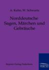 Norddeutsche Sagen, Marchen Und Gebrauche - Book