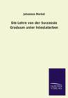 Die Lehre Von Der Successio Graduum Unter Intestaterben - Book