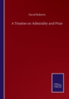 A Treatise on Admirality and Prize - Book