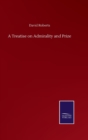 A Treatise on Admirality and Prize - Book