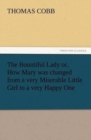 The Bountiful Lady Or, How Mary Was Changed from a Very Miserable Little Girl to a Very Happy One - Book