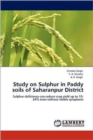 Study on Sulphur in Paddy Soils of Saharanpur District - Book