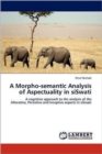 A Morpho-Semantic Analysis of Aspectuality in Siswati - Book