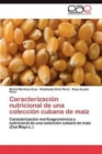 Caracterizacion Nutricional de Una Coleccion Cubana de Maiz - Book