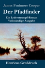Der Pfadfinder (Gro?druck) : oder Das Binnenmeer Ein Lederstrumpf-Roman Vollst?ndige Ausgabe - Book