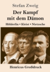 Der Kampf mit dem Damon (Grossdruck) : Hoelderlin, Kleist, Nietzsche - Book