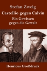 Castellio gegen Calvin (Grossdruck) : Ein Gewissen gegen die Gewalt - Book