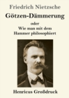 Goetzen-Dammerung (Grossdruck) : oder Wie man mit dem Hammer philosophiert - Book