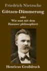 Gotzen-Dammerung (Großdruck) : oder Wie man mit dem Hammer philosophiert - Book