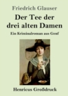 Der Tee der drei alten Damen (Grossdruck) : Ein Kriminalroman aus Genf - Book