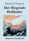 Der fliegende Hollander (Grossdruck) : Romantische Oper in drei Aufzugen - Book