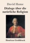 Dialoge uber die naturliche Religion (Grossdruck) - Book
