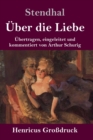 UEber die Liebe (Grossdruck) : UEbertragen, eingeleitet und kommentiert von Arthur Schurig - Book