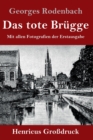 Das tote Brugge (Grossdruck) : Mit allen Fotografien der Erstausgabe - Book