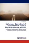 No Longer Down Under? Students from India in Higher Education Abroad - Book