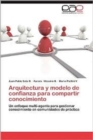 Arquitectura y Modelo de Confianza Para Compartir Conocimiento - Book