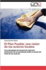 El Plan Puebla : Una Vision de Los Actores Locales - Book