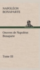 Oeuvres de Napoleon Bonaparte, Tome III. - Book
