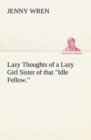 Lazy Thoughts of a Lazy Girl Sister of That Idle Fellow. - Book