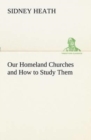 Our Homeland Churches and How to Study Them - Book