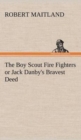 The Boy Scout Fire Fighters or Jack Danby's Bravest Deed - Book